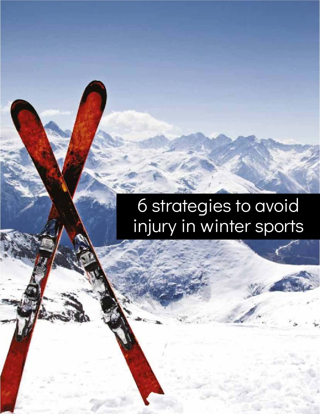 3 Key Things Everyone Should do to Avoid Skiing Injuries (or Snowboarding) Holiday this Winter